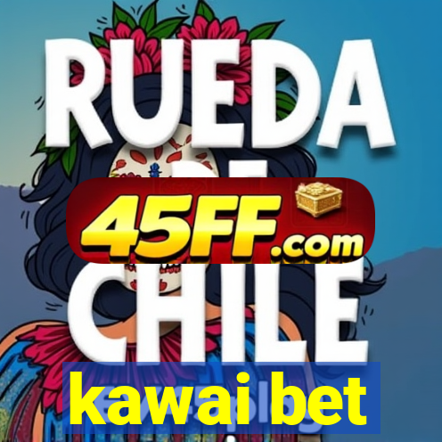 kawai bet